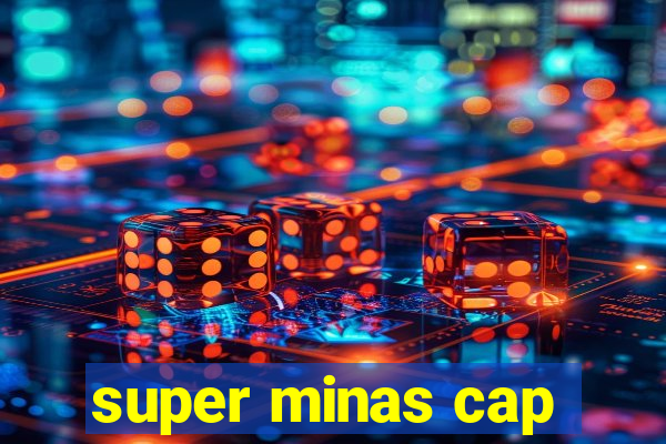 super minas cap